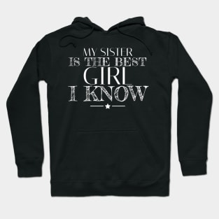 My sister is the best girl I know Hoodie